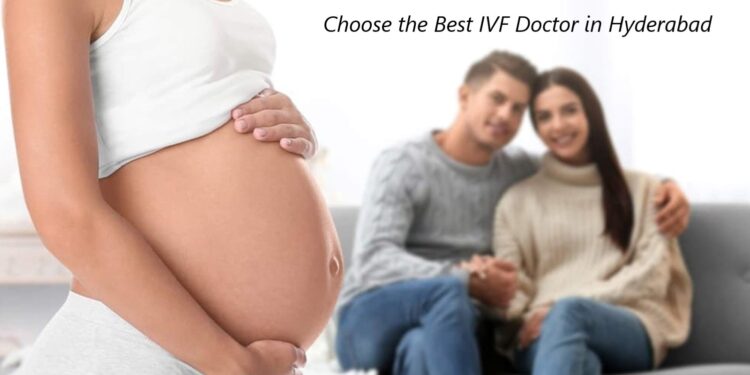 Best IVF Doctor in Hyderabad